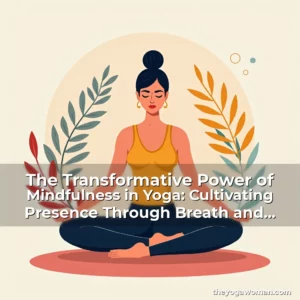 Artistic representation for The Transformative Power of Mindfulness in Yoga: Cultivating Presence Through Breath and Movement